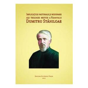 Implicatiile pastorale si misionare ale teologiei mistice a parintelui Dumitru Staniloae imagine