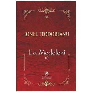 La Medeleni. Vol.1 - Ionel Teodoreanu imagine