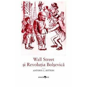 Wall Street si Revolutia Bolsevica - Antony C. Sutton imagine
