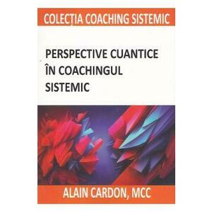 Perspective cuantice in coachingul sistemic - Alain Cardon imagine