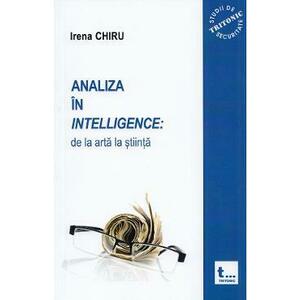 Analiza in intelligence: de la arta la stiinta - Irena Chiru imagine