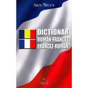 Dictionar roman-francez, francez-roman - Anca Mircea imagine