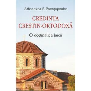 Credinta crestin-ortodoxa, o dogma laica - Athanasios S. Frangopoulos imagine