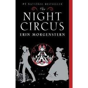 The Night Circus - Erin Morgenstern imagine