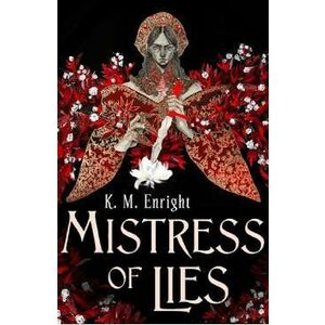 Mistress of Lies. The Age of Blood #1 - K. M. Enright imagine