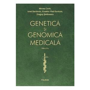 Genetica si genomica medicala Ed.4 - Mircea Covic, Ionel Sandovici, Eusebiu Vlad Gorduza, Dragos Stefanescu imagine