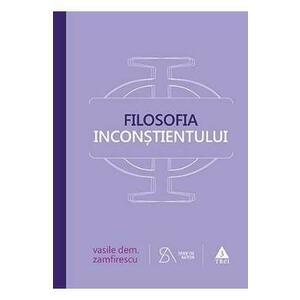Filosofia inconstientului. Ed. 4 - Vasile Dem. Zamfirescu imagine