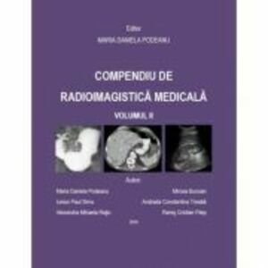 Compendiu de radioimagistica medicala volumul 2 - Maria Daniela Podeanu imagine