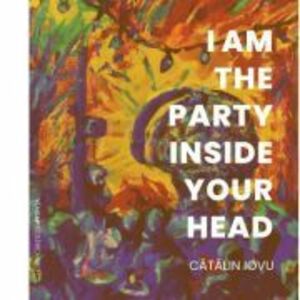 I am the party inside your head - Catalin Iovu imagine