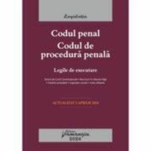 Codul penal. Codul de procedura penala. Legile de executare. Actualizat la 3 aprilie 2024 imagine