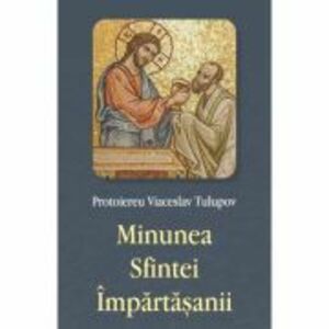 Minunea Sfintei Impartasanii - Viaceslav Tulupov imagine