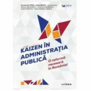 Kaizen in administratia publica. O reforma necesara in Romania! - Constantin Toma imagine