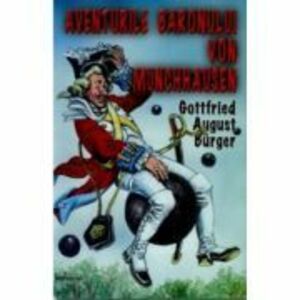 Aventurile baronului Von Munchhausen - Gottfied August Burger imagine