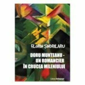 Doru Munteanu. Un romancier in crucea mileniului - Florin Sindrilaru imagine