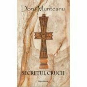Secretul crucii - Doru Munteanu imagine