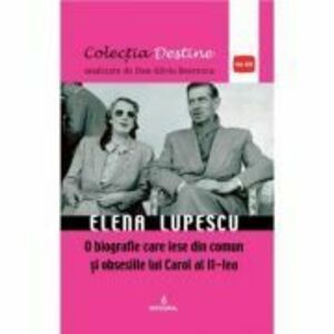 Elena Lupescu, o biografie care iese din comun si obsesiile lui Carol al II-lea - Dan-Silviu Boerescu imagine