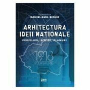 Arhitectura ideii nationale - Daniel-Emil Bichir imagine
