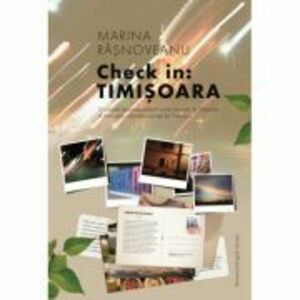 Check in: Timisoara - Marina Rasnoveanu imagine