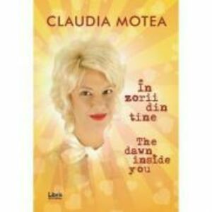 In zorii din tine. The Dawn Inside You - Claudia Motea imagine