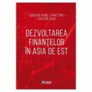 Dezvoltarea finantelor in Asia de Est - Guogang Wang, Gang Zeng, Xiaoying Xuan imagine