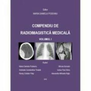 Compendiu de radioimagistica medicala volumul 1 - Maria Daniela Podeanu imagine