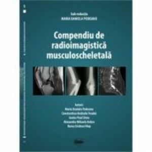 Compendiu de radioimagistica musculoscheletala - Maria Daniela Podeanu imagine