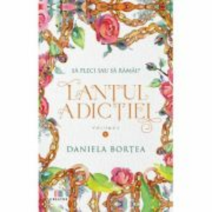 Lantul adictiei Vol. 1 - Daniela Bortea imagine