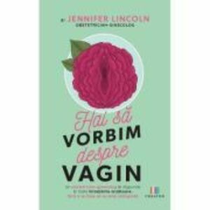 Hai sa vorbim despre vagin - Jennifer Lincoln imagine