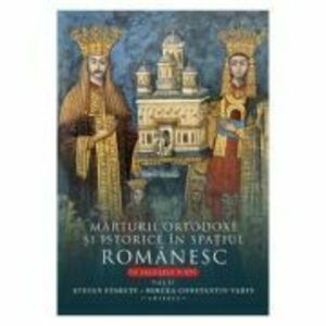 Marturii ortodoxe si istorice in spatiul romanesc, In secolele 5-16. Volumul 2 - Stefan Staretu imagine