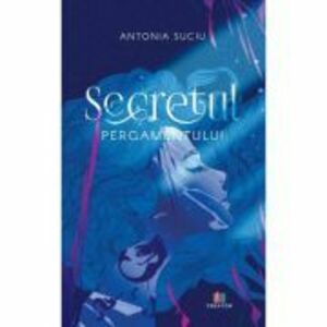 Secretul pergamentului - Antonia Suciu imagine