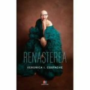 Renasterea - Veronica I. Costache imagine