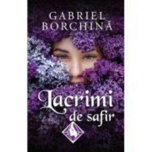 Lacrimi de safir Vol. 1 - Gabriel Borchina imagine
