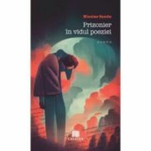 Prizonier in vidul poeziei - Nicolae Sandu imagine