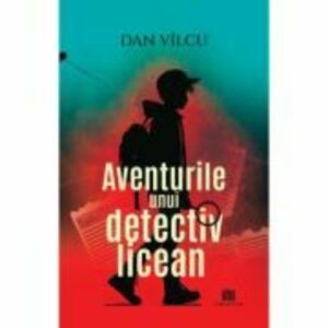 Aventurile unui detectiv licean - Dan Vilcu imagine