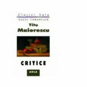 Critice (texte comentate) - Titu Maiorescu imagine