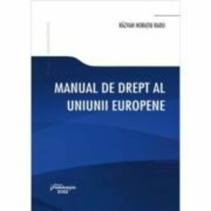 Manual de drept al Uniunii Europene - Razvan Horatiu Radu imagine