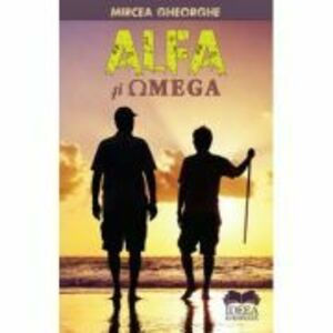 Alfa si Omega - Mircea Gheorghe imagine