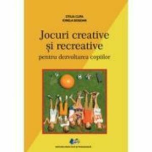 Jocuri creative si recreative pentru dezvoltarea copiilor - Otilia Clipa, Ionela Bogdan imagine