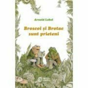 Broscoi si Brotac sunt prieteni | Arnold Lobel imagine