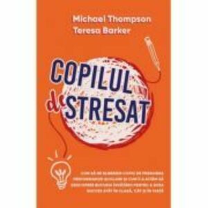 Copilul Stresat - Michael Thompson, Teresa H. Barker imagine