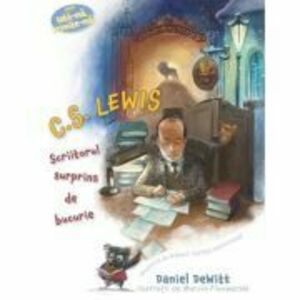 C. S. Lewis. Scriitorul surprins de bucurie - Daniel DeWitt imagine