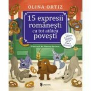 15 expresii romanesti cu tot atatea povesti - Olina Ortiz imagine