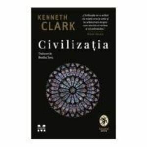 Civilizatia - Kenneth Clark imagine