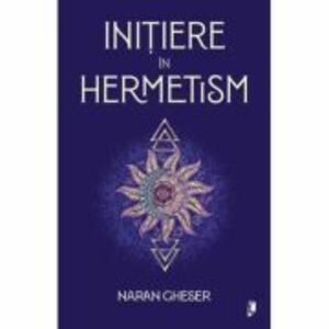 Initiere in hermetism - Naran Gheser imagine