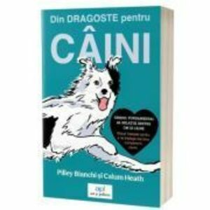 Din dragoste pentru caini - Pilley Bianchi imagine