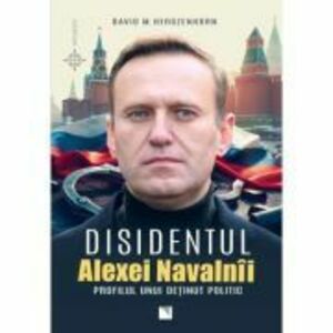 Disidentul. Alexei Navalnii. Profilul unui detinut politic - David M. Herszenhorn imagine