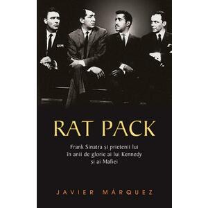 Rat Pack- Frank Sinatra si prietenii lui in anii de glorie ai lui Kenedy si ai Mafiei imagine