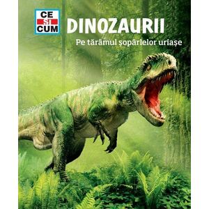 CSC - Dinozaurii.Pe taramul soparlelor uriase imagine