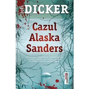 Cazul Alaska Sanders - Joel Dicker imagine