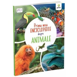 Animalele - Prima mea enciclopedie imagine